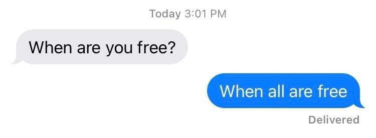 The meme is a screenshot of a conversation between two people, where one person asks "When are you free?" and the other responds with a simple "I am free" - but with a twist, the second person's response is actually "I am free" ... to leave. The joke is that the second person is implying they are free to leave the conversation, not that they are available to hang out at a certain time.